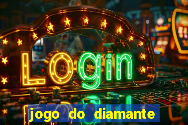 jogo do diamante para ganhar dinheiro